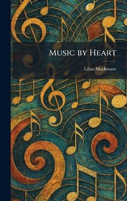 Music by Heart - Lilias Mackinson - cover