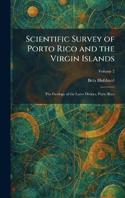 Scientific Survey of Porto Rico and the Virgin Islands: The Geology of the Lares District, Porto Rico - Bela Hubbard - cover