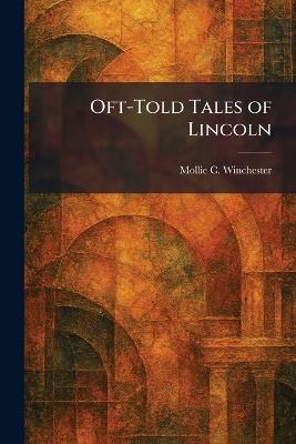Oft-Told Tales of Lincoln - Mollie C Winchester - cover