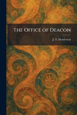 The Office of Deacon - J T Henderson - cover