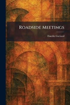 Roadside Meetings - Hamlin Garland - cover