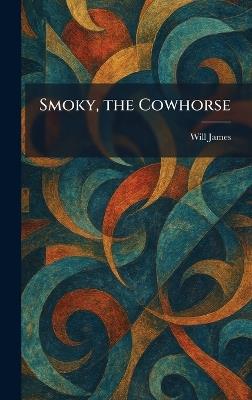 Smoky, the Cowhorse - Will James - cover