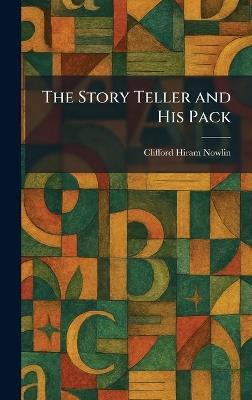 The Story Teller and His Pack - Clifford Hiram Nowlin - cover