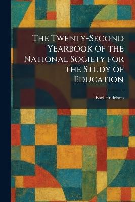 The Twenty-Second Yearbook of the National Society for the Study of Education - Earl Hudelson - cover