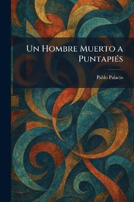 Un Hombre Muerto a PuntapiÃ(c)s - Pablo Palacio - cover