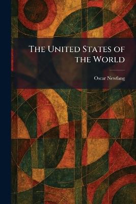 The United States of the World - Oscar Newfang - cover