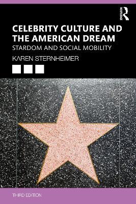 Celebrity Culture and the American Dream: Stardom and Social Mobility - Karen Sternheimer - cover