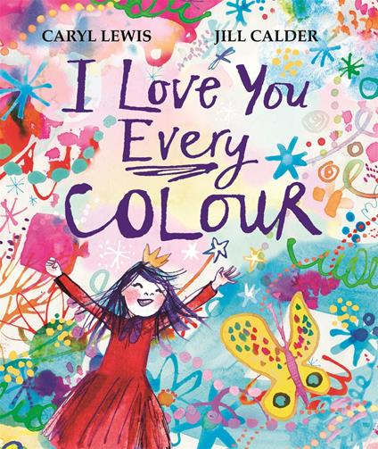 I Love You Every Colour - Caryl Lewis,Jill Calder - ebook