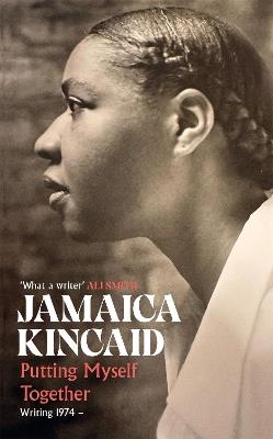 Putting Myself Together: Writing 1974– - Jamaica Kincaid - cover