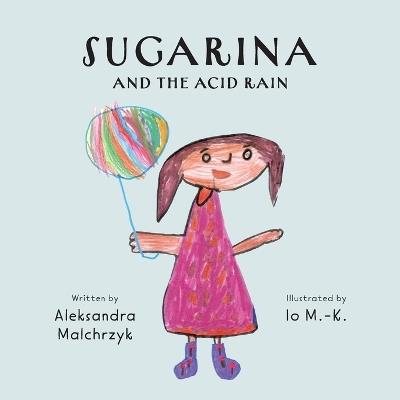 Sugarina and the Acid Rain - Aleksandra Malchrzyk - cover