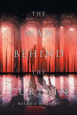 The Man Behind the Curtain - Melanie Rodgers - cover
