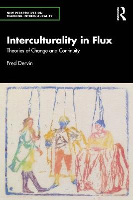 Interculturality in Flux: Theories of Change and Continuity - Fred Dervin - cover