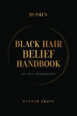 Ruphi's Black Hair Belief Handbook: 101 Daily Affirmations - Hannah Ekong - cover