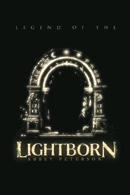 Legend of the Lightborn - Abbey Peterson - cover