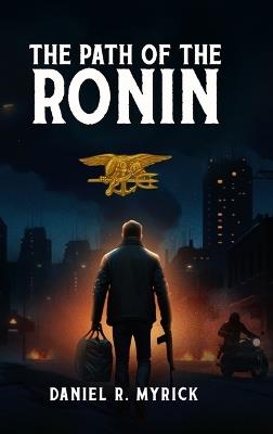 The Path Of The Ronin - Daniel R Myrick - cover