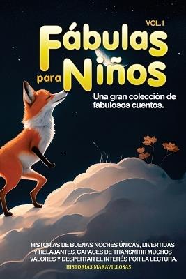 Fábulas para Niños Vol.1: Una gran colección de fabulosos cuentos. Historias de buenas noches únicas, divertidas y relajantes, capaces de transmitir muchos valores y despertar el interés por la lectura. - Historias Maravillosas - cover