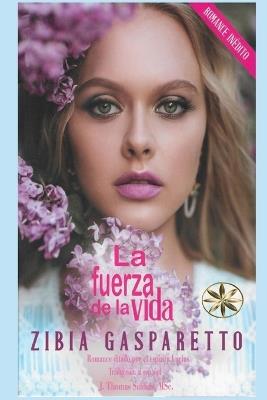 La Fuerza de la Vida - Zibia Gasparetto,Por El Espíritu Lucius - cover