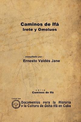 Caminos De Ifa. Irete Y Omoluos - Ernesto Valdes Jane - cover