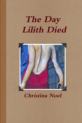 The Day Lilith Died - Christina Noel - cover