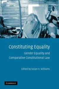 Constituting Equality: Gender Equality and Comparative Constitutional Law - cover