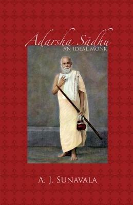 Adarsha Sadhu: An Ideal Monk - A. J. Sunavala - cover