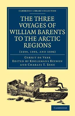 Three Voyages of William Barents to the Arctic Regions (1594, 1595, and 1596) - Gerrit de Veer - cover