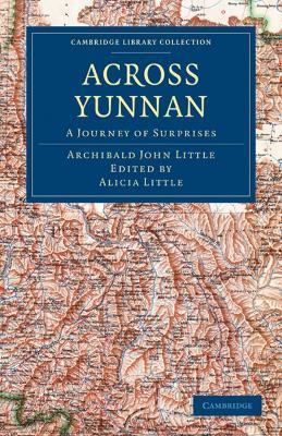 Across Yunnan: A Journey of Surprises - Archibald John Little - cover