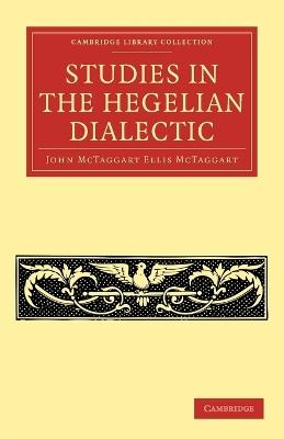 Studies in the Hegelian Dialectic - John McTaggart Ellis McTaggart - cover