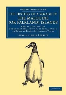 The History of a Voyage to the Malouine (or Falkland) Islands: Made in 1763 and 1764, under the Command of M. de Bougainville, in Order to Form a Settlement There - Antoine-Joseph Pernety - cover