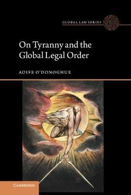 On Tyranny and the Global Legal Order - Aoife O'Donoghue - cover