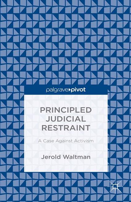 Principled Judicial Restraint: A Case Against Activism