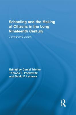 Schooling and the Making of Citizens in the Long Nineteenth Century: Comparative Visions - cover
