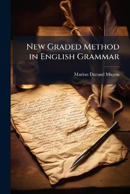 New Graded Method in English Grammar - Marion Durand Mugan - cover