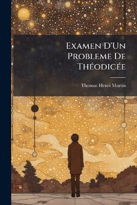 Examen D'Un Probleme De Théodicée - Thomas Henri Martin - cover