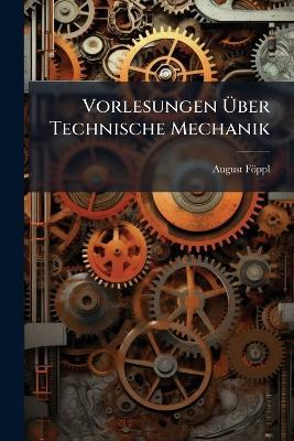 Vorlesungen Über Technische Mechanik: Bd. Festigkeitslehre - August Föppl - cover