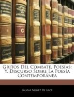 Gritos Del Combate, Poesías: Y, Discurso Sobre La Poesía Contemporánea - Gaspar Núñez de Arce - cover