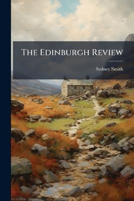The Edinburgh Review: Or Critical Journal, Volumes 1-20 - Sydney Smith - cover