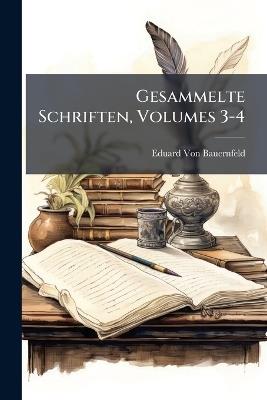 Gesammelte Schriften, Volumes 3-4 - Eduard Von Bauernfeld - cover