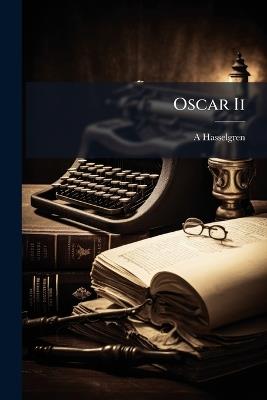 Oscar Ii: En Lefnadsteckning - A Hasselgren - cover