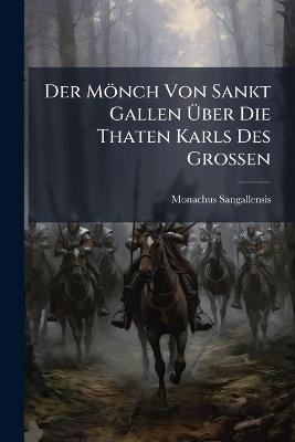 Der Mönch Von Sankt Gallen Über Die Thaten Karls Des Grossen - Monachus Sangallensis - cover