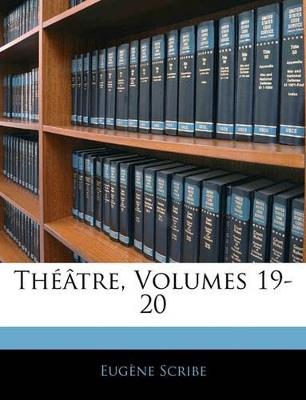 Théâtre, Volumes 19-20 - Eugène Scribe - cover