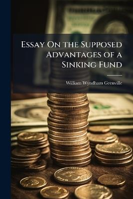 Essay On the Supposed Advantages of a Sinking Fund - William Wyndham Grenville - cover