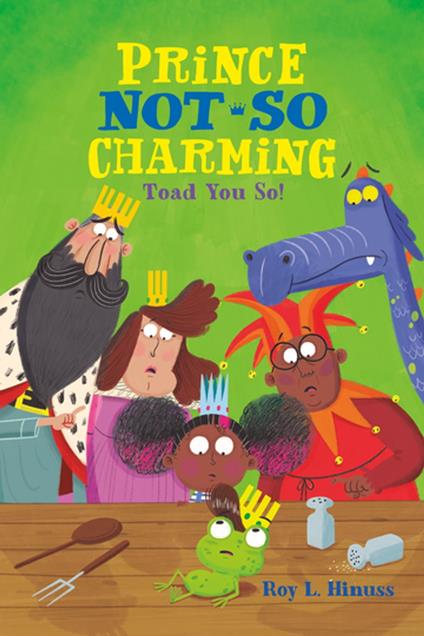 Prince Not-So Charming: Toad You So! - Roy L. Hinuss - ebook
