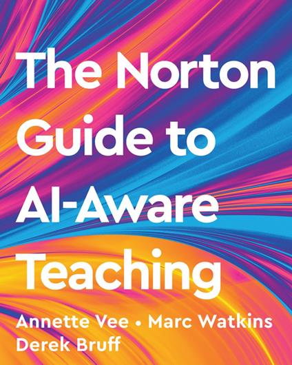 The Norton Guide to AI-Aware Teaching - Derek Bruff,Annette Vee,Marc Watkins - ebook