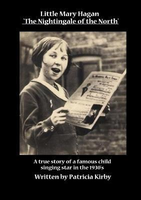 Little Mary Hagan 'Nightingale of the North - Patricia Kirby - cover