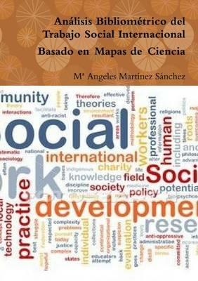 Analisis Bibliometrico Del Trabajo Social Internacional Basado En Mapas De Ciencia - M* Angeles Martinez Sanchez - cover