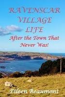 Ravenscar Village Life - Eileen Beaumont - cover