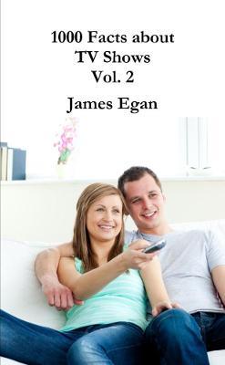 1000 Facts about TV Shows Vol. 2 - James Egan - cover