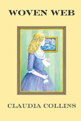 Woven Web: Book One in the Woven Web Trilogy - Claudia Collins - cover