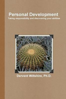 Personal Development: Taking Responsibility and Discovering Your Abilities - Dervent Wiltshire - cover